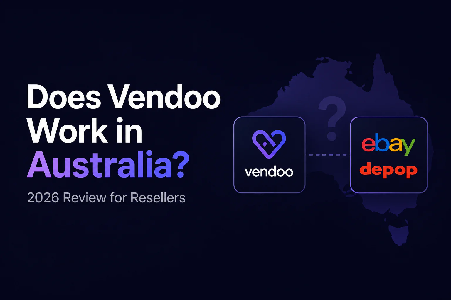 Does Vendoo work in Australia, a 2026 review for Australian resellers using eBay and Depop.